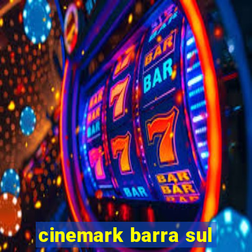 cinemark barra sul